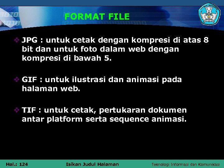 FORMAT FILE v JPG : untuk cetak dengan kompresi di atas 8 bit dan