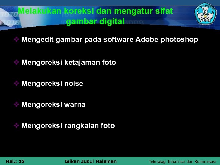 Melakukan koreksi dan mengatur sifat gambar digital v Mengedit gambar pada software Adobe photoshop