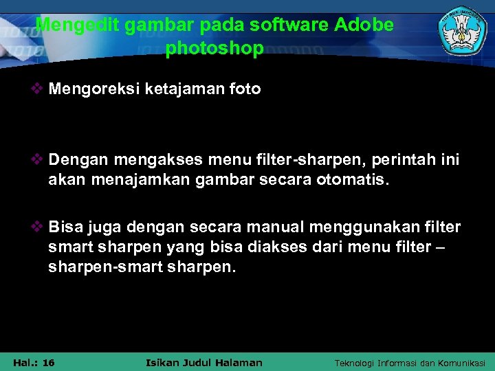 Mengedit gambar pada software Adobe photoshop v Mengoreksi ketajaman foto v Dengan mengakses menu