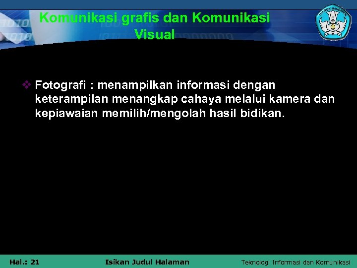 Komunikasi grafis dan Komunikasi Visual v Fotografi : menampilkan informasi dengan keterampilan menangkap cahaya