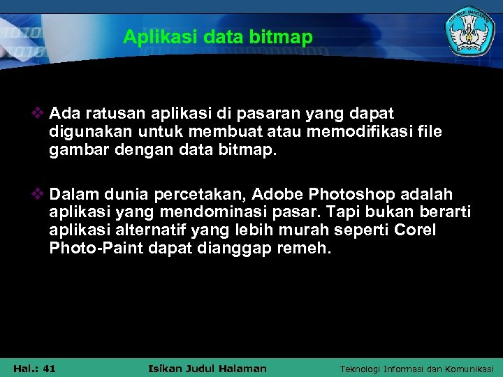 Aplikasi data bitmap v Ada ratusan aplikasi di pasaran yang dapat digunakan untuk membuat