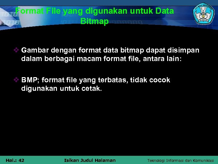 Format File yang digunakan untuk Data Bitmap v Gambar dengan format data bitmap dapat