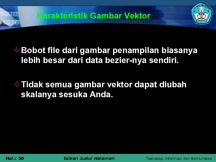 Karakteristik Gambar Vektor v Bobot file dari gambar penampilan biasanya lebih besar dari data