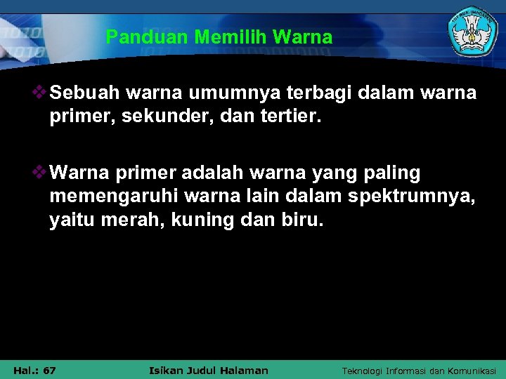 Panduan Memilih Warna v Sebuah warna umumnya terbagi dalam warna primer, sekunder, dan tertier.