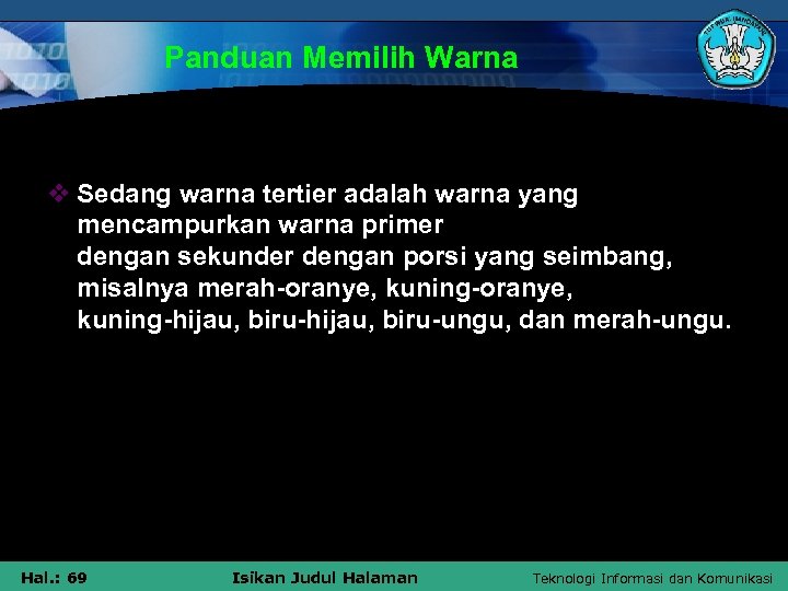 Panduan Memilih Warna v Sedang warna tertier adalah warna yang mencampurkan warna primer dengan