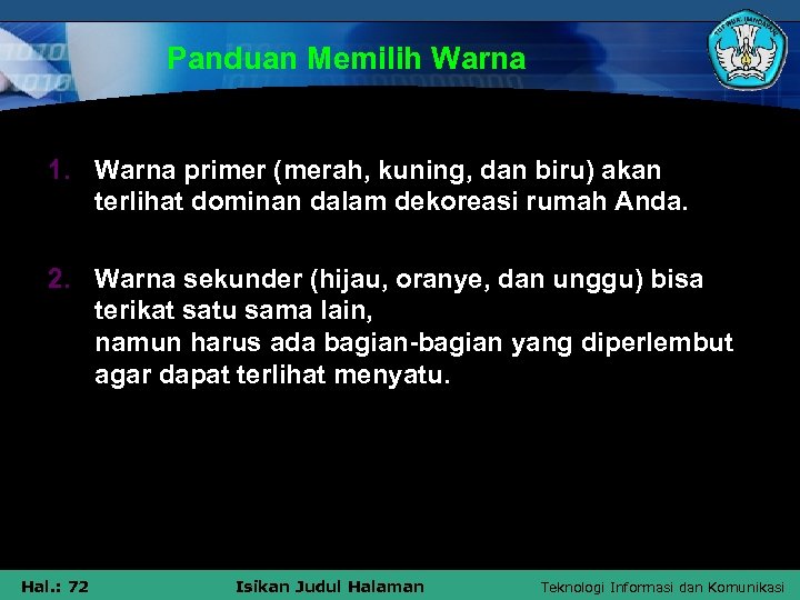 Panduan Memilih Warna 1. Warna primer (merah, kuning, dan biru) akan terlihat dominan dalam