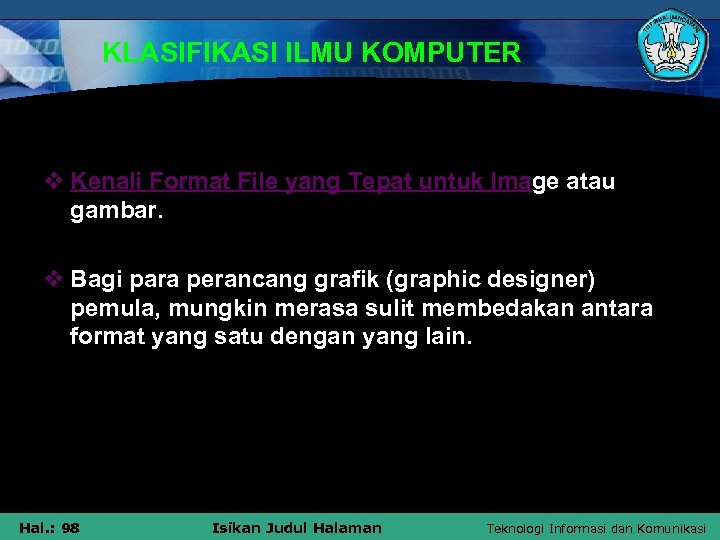 KLASIFIKASI ILMU KOMPUTER v Kenali Format File yang Tepat untuk Image atau gambar. v