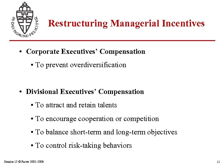 Restructuring Managerial Incentives • Corporate Executives’ Compensation • To prevent overdiversification • Divisional Executives’