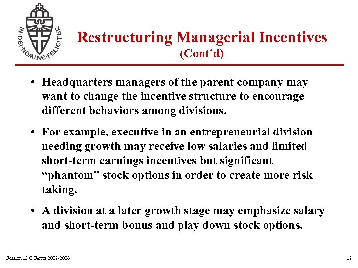 Restructuring Managerial Incentives (Cont’d) • Headquarters managers of the parent company may want to