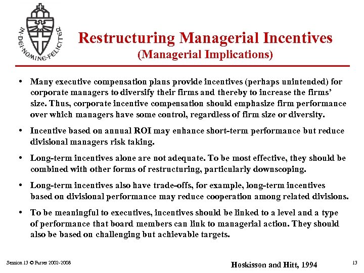 Restructuring Managerial Incentives (Managerial Implications) • Many executive compensation plans provide incentives (perhaps unintended)