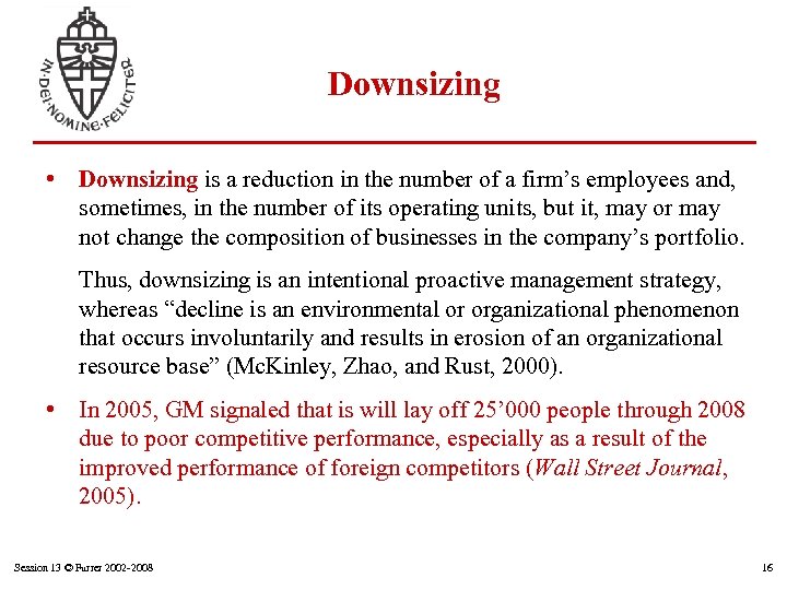 Downsizing • Downsizing is a reduction in the number of a firm’s employees and,