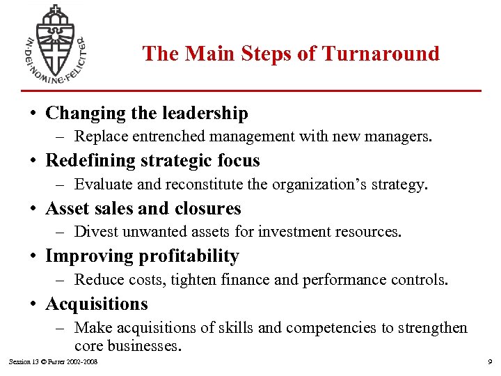 The Main Steps of Turnaround • Changing the leadership – Replace entrenched management with