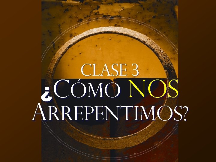 Clase 3 ¿Cómo Nos Arrepentimos? 