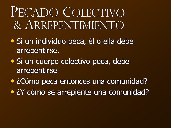 Pecado Colectivo & Arrepentimiento • Si un individuo peca, él o ella debe arrepentirse.