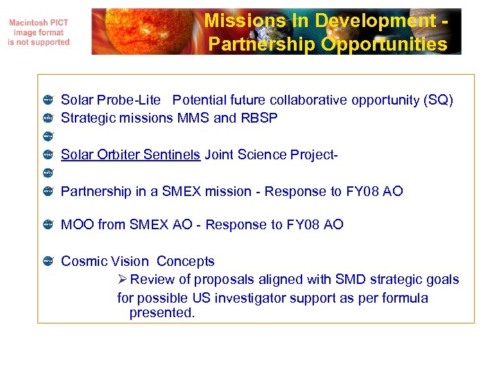 Missions In Development Partnership Opportunities Solar Probe-Lite Potential future collaborative opportunity (SQ) Strategic missions