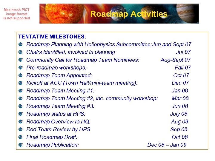Roadmap Activities TENTATIVE MILESTONES: Roadmap Planning with Heliophysics Subcommittee: Jun and Sept 07 Chairs