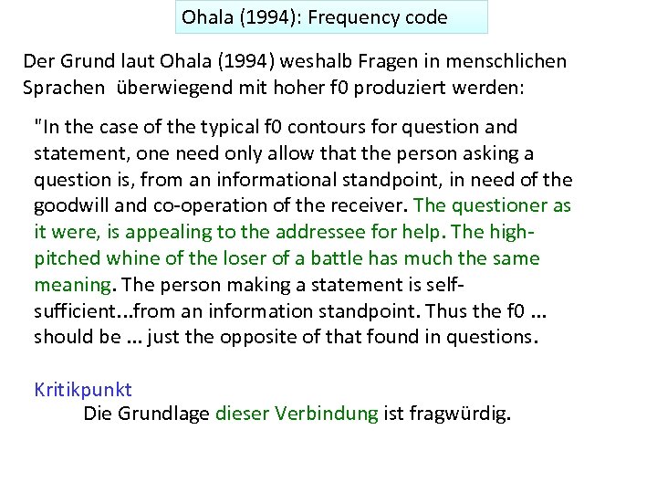 Ohala (1994): Frequency code Der Grund laut Ohala (1994) weshalb Fragen in menschlichen Sprachen