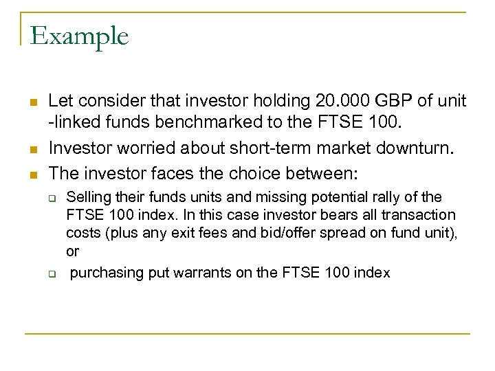Example n n n Let consider that investor holding 20. 000 GBP of unit
