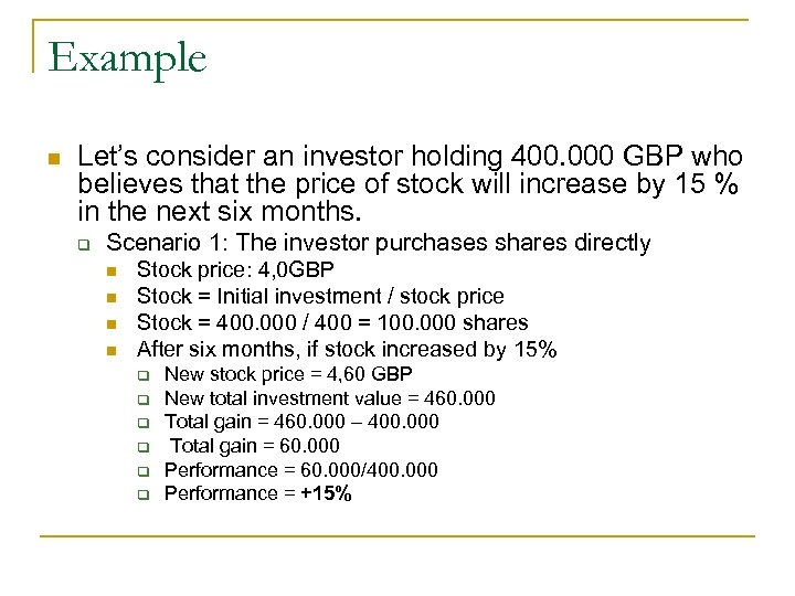 Example n Let’s consider an investor holding 400. 000 GBP who believes that the