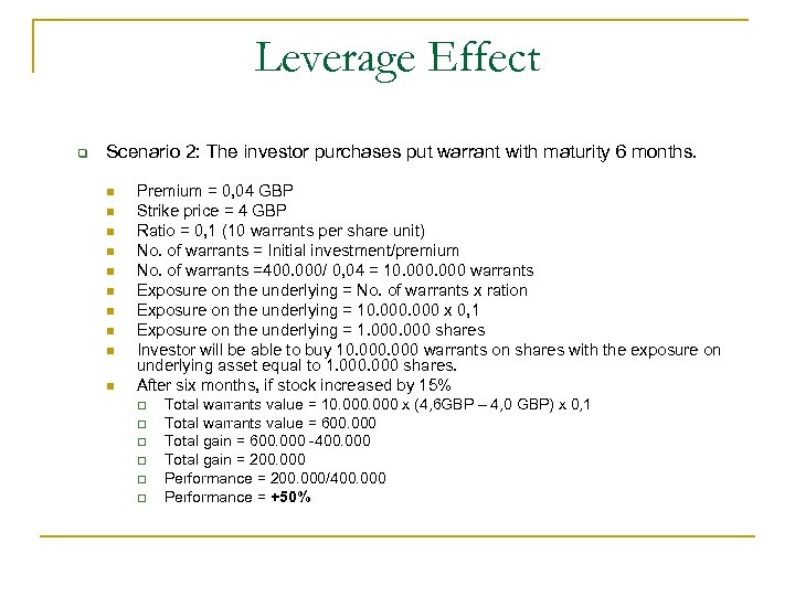 Leverage Effect q Scenario 2: The investor purchases put warrant with maturity 6 months.