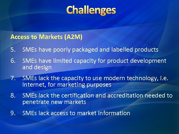 Challenges Access to Markets (A 2 M) 5. SMEs have poorly packaged and labelled