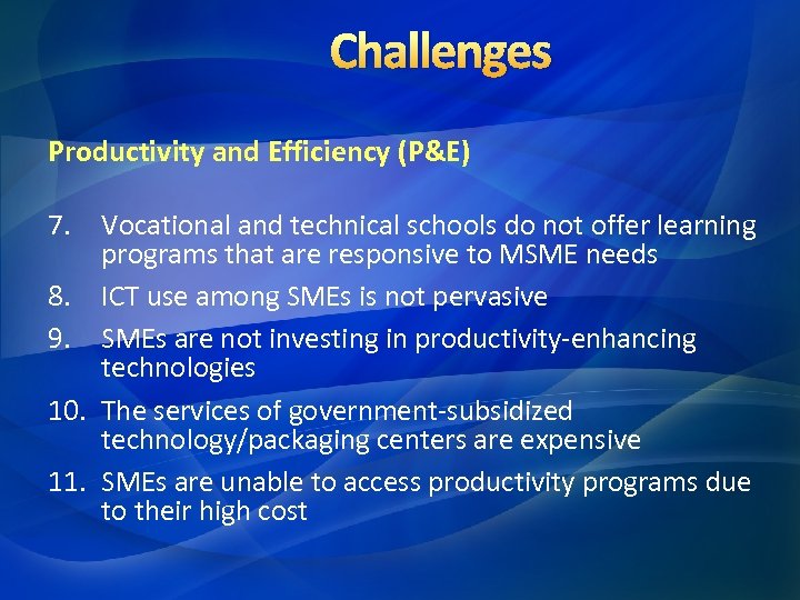 Challenges Productivity and Efficiency (P&E) 7. Vocational and technical schools do not offer learning