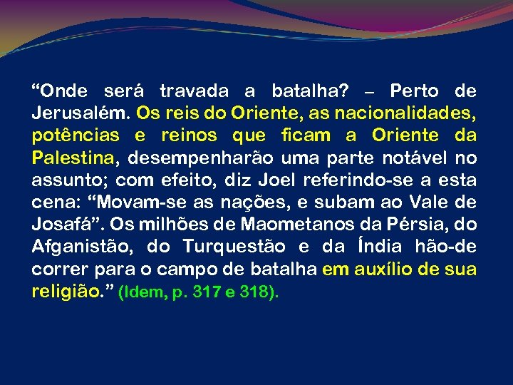 “Onde será travada a batalha? – Perto de Jerusalém. Os reis do Oriente, as