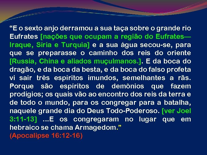 “E o sexto anjo derramou a sua taça sobre o grande rio Eufrates [nações