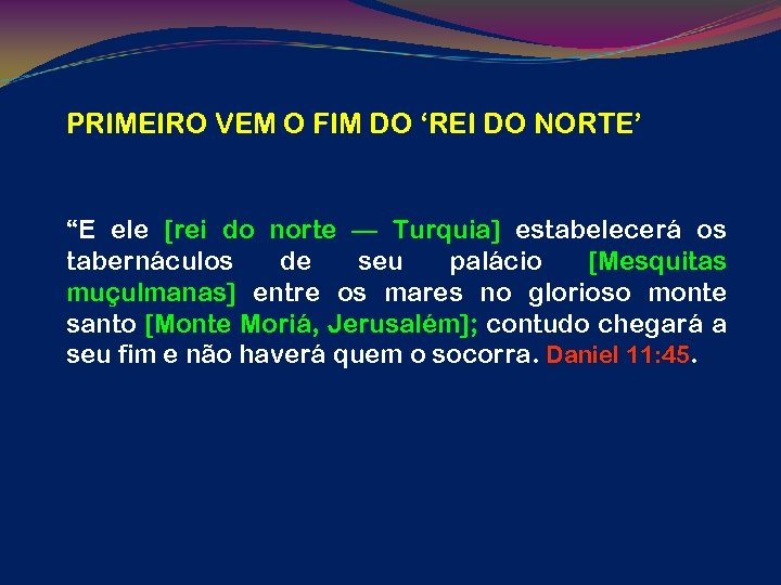 PRIMEIRO VEM O FIM DO ‘REI DO NORTE’ “E ele [rei do norte —