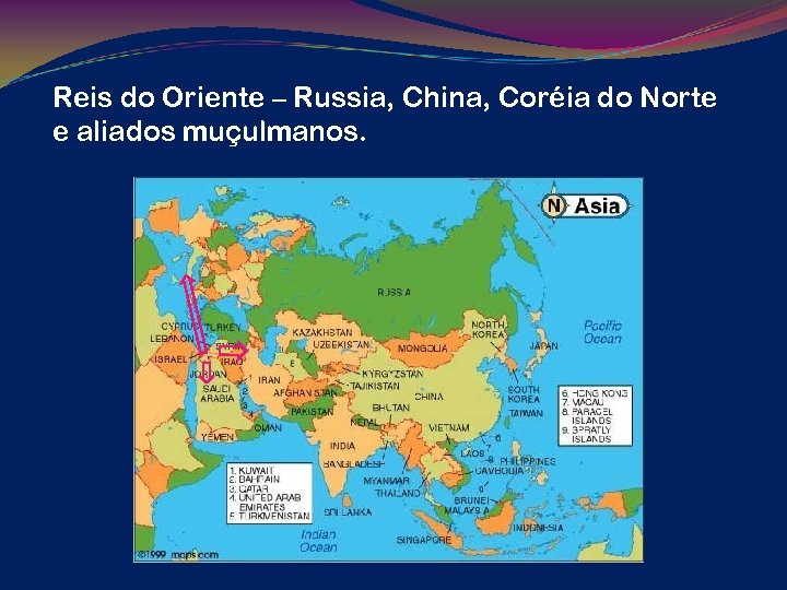 Reis do Oriente – Russia, China, Coréia do Norte e aliados muçulmanos. 