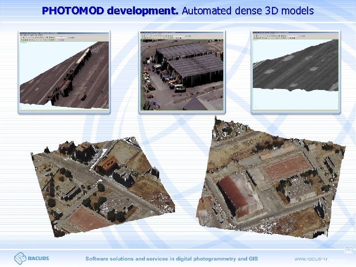 PHOTOMOD development. Automated dense 3 D models www. racurs. ru 