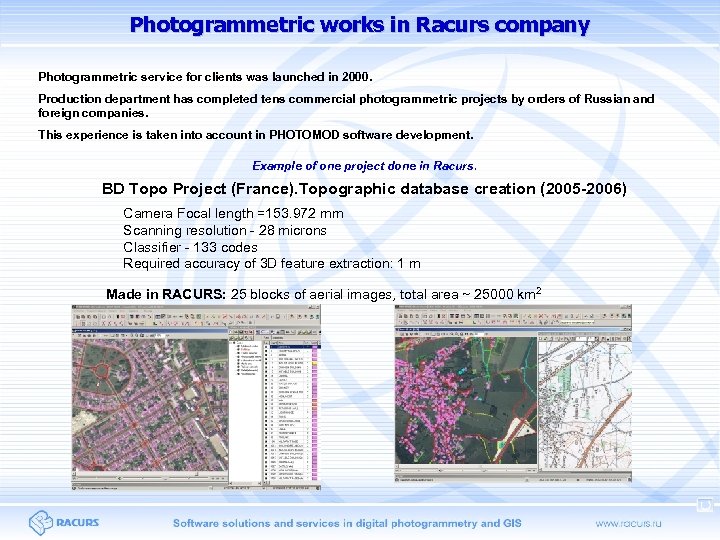 Photogrammetric works in Racurs company Photogrammetric service for clients was launched in 2000. Production