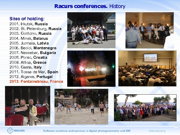 Racurs conferences. History Sites of holding: 2001. Irkutsk, Russia 2002. St. Petersburg, Russia 2003.