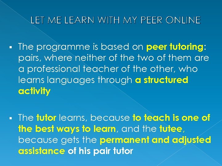 LET ME LEARN WITH MY PEER ONLINE § The programme is based on peer