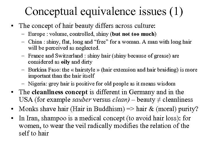 Conceptual equivalence issues (1) • The concept of hair beauty differs across culture: –