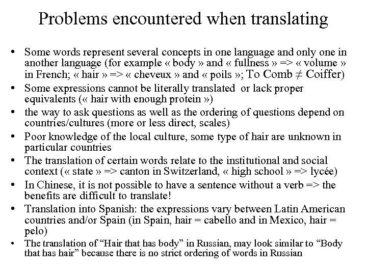 Problems encountered when translating • Some words represent several concepts in one language and