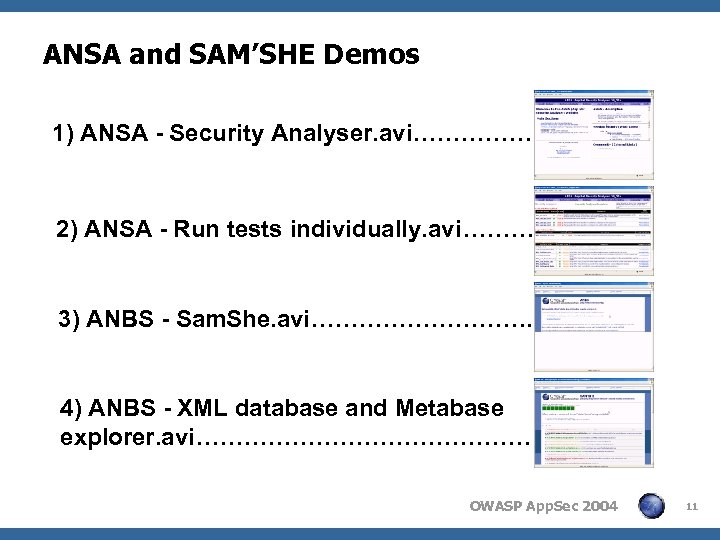 ANSA and SAM’SHE Demos 1) ANSA - Security Analyser. avi…………… 2) ANSA - Run