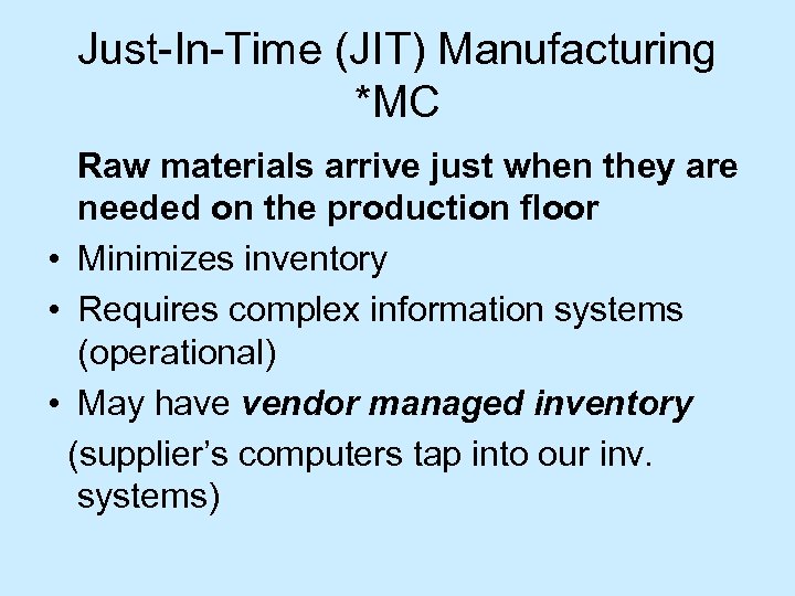 Just-In-Time (JIT) Manufacturing *MC Raw materials arrive just when they are needed on the