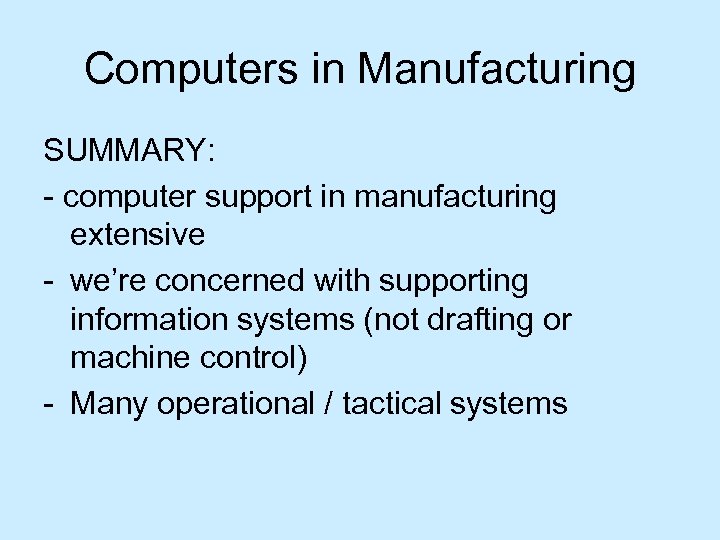 Computers in Manufacturing SUMMARY: - computer support in manufacturing extensive - we’re concerned with