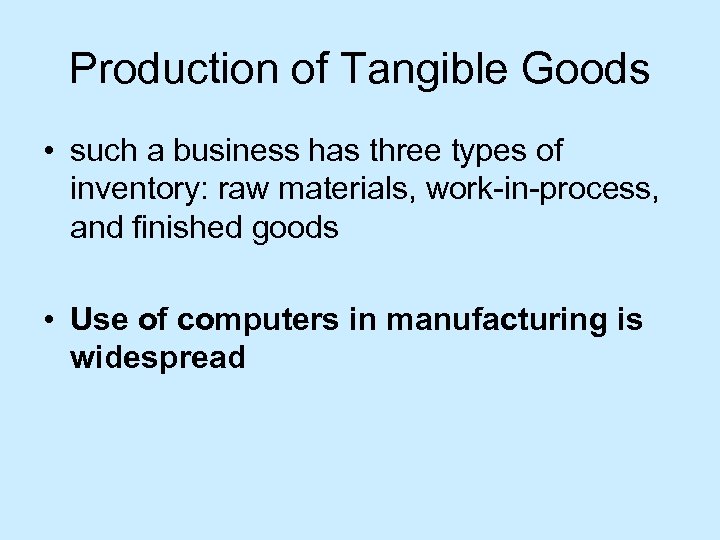Production of Tangible Goods • such a business has three types of inventory: raw