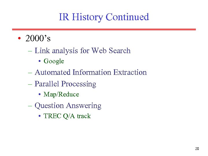 IR History Continued • 2000’s – Link analysis for Web Search • Google –