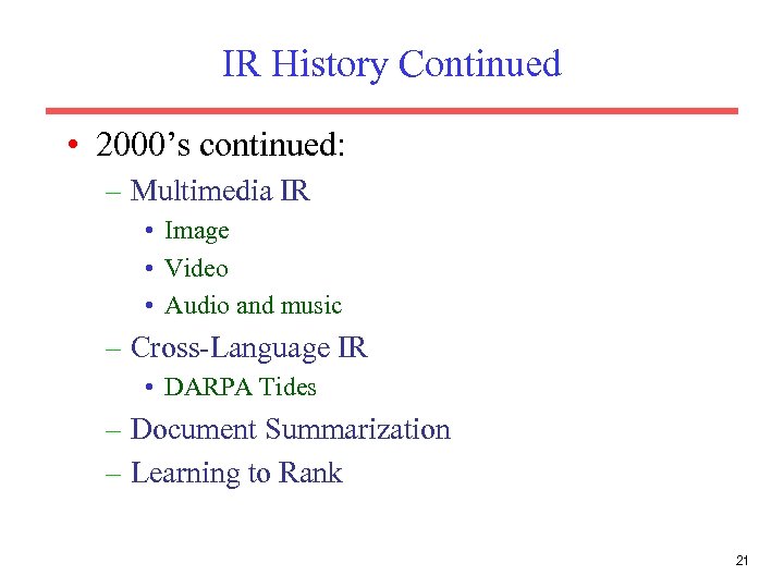 IR History Continued • 2000’s continued: – Multimedia IR • Image • Video •