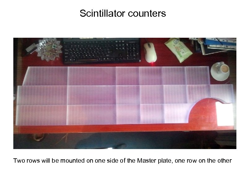 Scintillator counters Two rows will be mounted on one side of the Master plate,