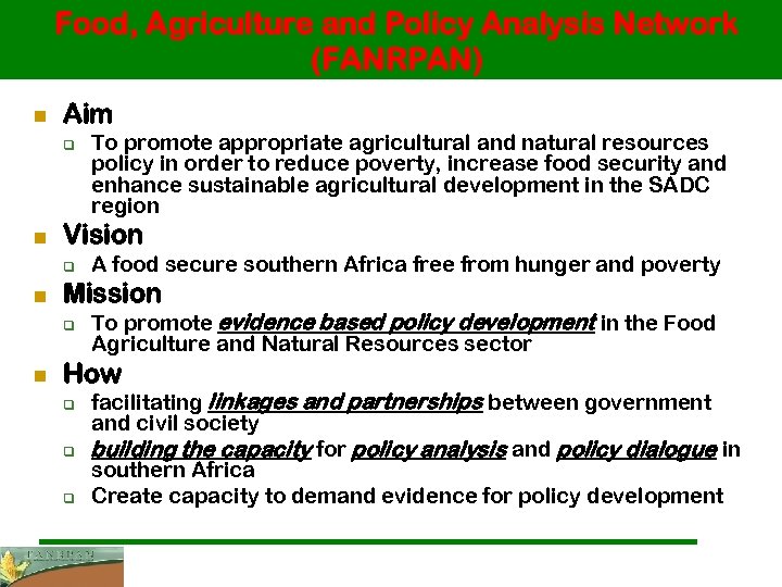 Food, Agriculture and Policy Analysis Network (FANRPAN) n Aim q n Vision q n