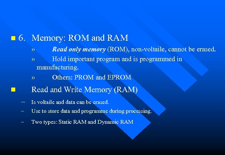 n 6. Memory: ROM and RAM » » Read only memory (ROM), non-voltaile, cannot