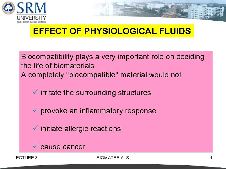 EFFECT OF PHYSIOLOGICAL FLUIDS Biocompatibility plays a very important role on deciding the life