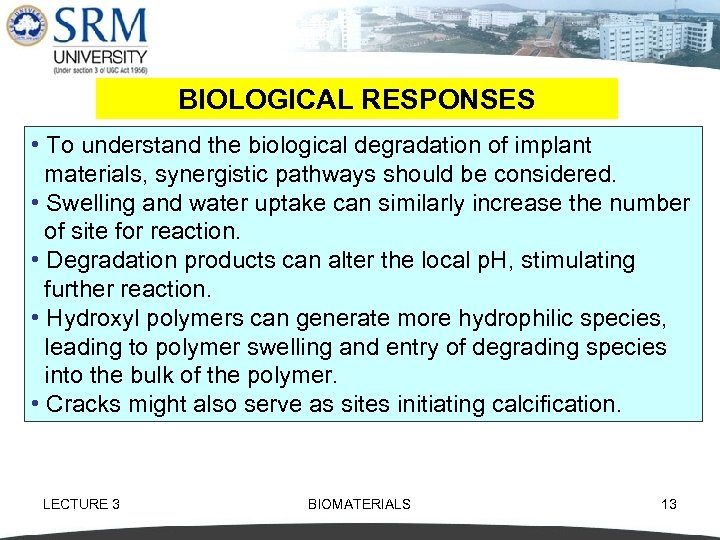 BIOLOGICAL RESPONSES • To understand the biological degradation of implant materials, synergistic pathways should