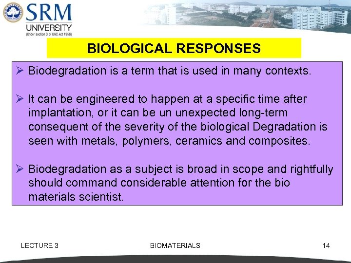 BIOLOGICAL RESPONSES Ø Biodegradation is a term that is used in many contexts. Ø