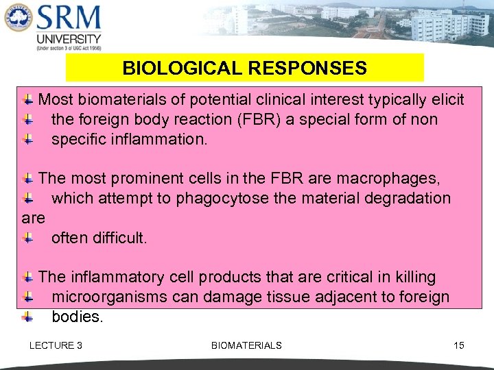 BIOLOGICAL RESPONSES Most biomaterials of potential clinical interest typically elicit the foreign body reaction