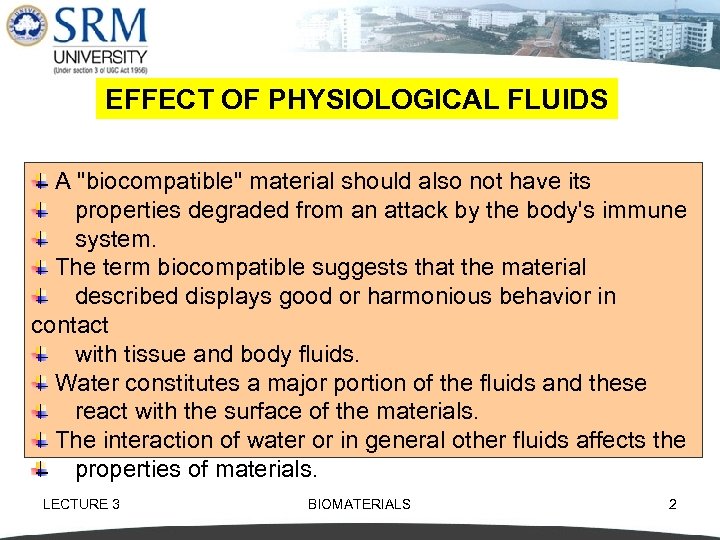 EFFECT OF PHYSIOLOGICAL FLUIDS A "biocompatible" material should also not have its properties degraded